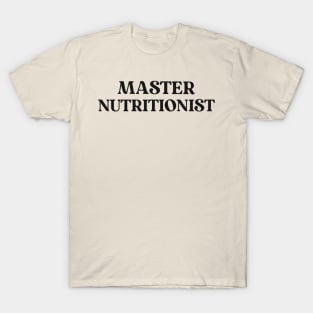 Master Nutritionist Text Shirt for Personal Trainers Simple Perfect Gift for Nutritionist Favorite Hobby Shirt Nutrition Expert Diet Gym Exercise T-Shirt